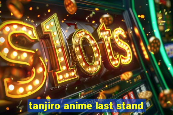 tanjiro anime last stand